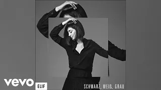 Elif - Schwarz, weiß, grau (Official Audio)