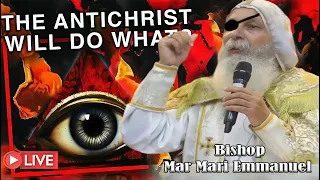 What Antichrist Will Do Is Shocking -  IS 2024 THE BEGINNING OF THE END | Bishop Mar Mari Emmanuel