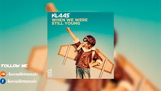 Klaas -  When We Were Still Young (Robin Clyne Remix)