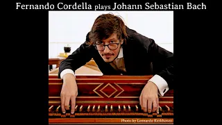 Fernando Cordella (harpsichord) plays JOHANN SEBASTIAN BACH / 2016 - 2021