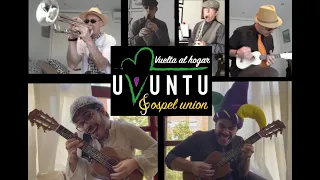 UVUNTU Gospel Union 🎼 VUELTA AL HOGAR🏡