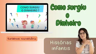 Como surgiu o dinheiro?/ História infantil - Educação financeira para crianças