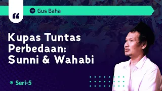 Kupas Tuntas Perbedaan: Sunni & Wahabi | Gus Baha