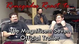 Renegades React to... The Magnificent Seven Official Trailer
