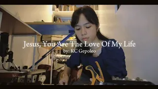 Jesus, You Are The Love Of My Life by KC Gepoleo (Heart's Day Version)