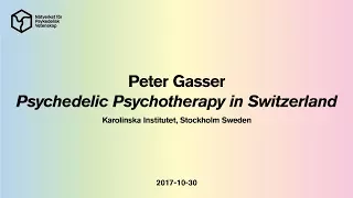 Peter Gasser: Psychedelic Psychotherapy in Switzerland