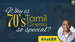 #AskBR : What Sets The 70's Tamil Cinema Apart From The Rest? | Baradwaj Rangan