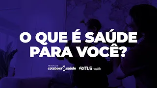 O que é saúde para você?