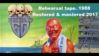 Evil Dead (US) Rehearsal tape.1988 (Rare thrash metal, restored & mastered)