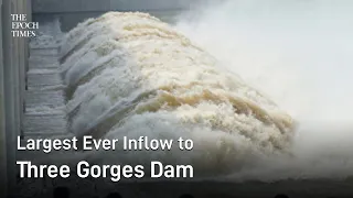 Largest ever inflow to Three Gorges Dam on Aug 20, according to Yangtze River Bureau of Hydrology