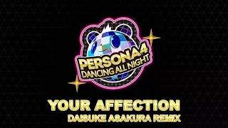 Your Affection - Daisuke Asakura Remix - Persona 4 Dancing All Night