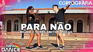 Para Não - WM e Jerry Smith e Pocah NEWDANCE COREOGRAFIA