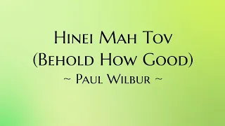 Hinei Mah Tov (Behold How Good) - Paul Wilbur