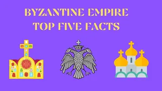 The Byzantine Empire: Top 5 Facts