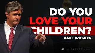 Do You Love Your Children? | Paul Washer
