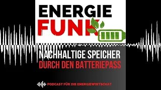 Nachhaltige Speicher durch den Batteriepass für Europa | E&M Energiefunk - der Podcast für die En...