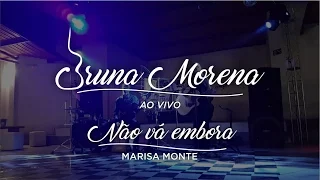 Bruna Morena - Nao vá embora (Marisa Monte Cover) Ao Vivo