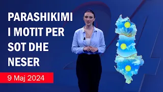 Moti sot dhe parashikimi për nesër në News24 (9-10 Maj 2024)