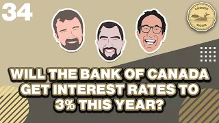 Will The Bank of Canada Get Interest Rates to 3 This Year- The Loonie Hour Episode 34