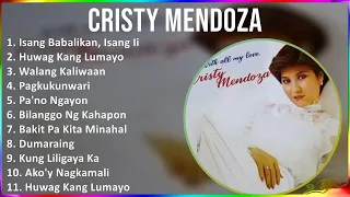 Cristy Mendoza 2024 MIX Favorite Songs - Isang Babalikan, Isang Iiwanan, Huwag Kang Lumayo, Wala...