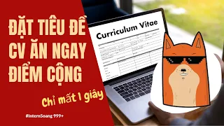 Chỉ với 1 giây Intern Soang đặt tiêu đề CV ăn ngay điểm cộng của nhà tuyển dụng