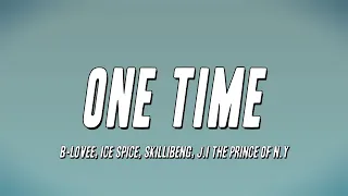 B-Lovee, Ice Spice, Skillibeng, J.I the Prince of N.Y - One Time (Lyrics)