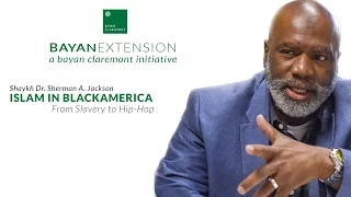 Bayan Extension | Islam in Blackamerica - Dr. Sherman Jackson
