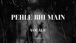 Pehle bhi main (vocals)| Animal | Vishal mishra | Without music|vocals only| @VocalsOnly-01