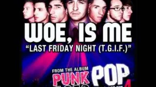 Woe, Is Me - Last Friday Night (T.G.I.F.)