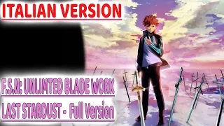 【FULL | Last Stardust】Fate Stay Night: Unlimited Blade Works - Sigla / OST「Italian Version」