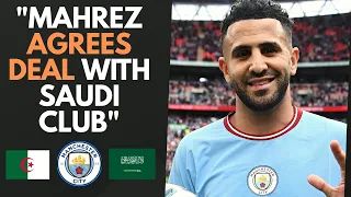 Mahrez agrees deal to move to Saudi Arabia on £45M a year | Man City want him to stay