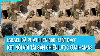 Israel đã phát hiện 800 “mật đạo” kết nối với tài sản chiến lược của Hamas | Cuộc sống 24h