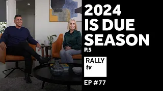 2024 is Due Season - Part 5- Rally TV - Ep #77