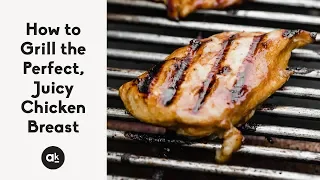 How to Grill the Perfect, Juicy Chicken Breast