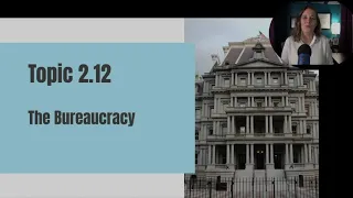 Topic 2.12 - The Bureaucracy