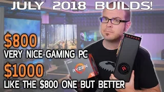 You Can Build an AWESOME $800 Gaming PC Again! July 2018 Builds