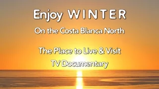 Costa Blanca Movie - Enjoy winter on The Costa Blanca North TV Documentary (60 min.)