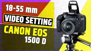 Canon Eos 1500D Video Settings With Samples | 1500D DSLR 18-55 Lens