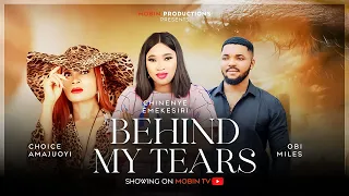 BEHIND MY TEARS - CHINENYE EMEKESIRI, OBI MILES, CHOICE AMAJUOYI, GLORIA OZO