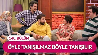 Öyle Tanışılmaz Böyle Tanışılır (140. Bölüm) - Çok Güzel Hareketler 2