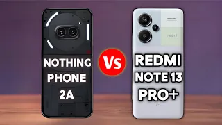 Nothing Phone 2a Vs Redmi Note 13 Pro Plus - Full Comparison | Which one is Best ?