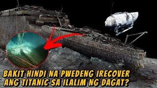 BAKIT HINDI NA PWEDENG IRECOVER ANG TITANIC SA ILALIM NG DAGAT?! | WOWMAZING STORIES