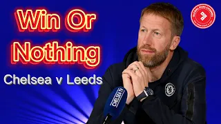 TALK OVER, TIME TO WIN ~ GRAHAM POTTER PRESSER ~ CHELSEA vs LEEDS | PREMIER LEAGUE