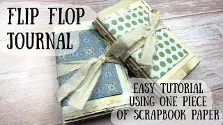 How to make a FLIP FLOP Journal using one piece of Scrapbook Paper for the Base.