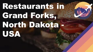 Restaurants in Grand Forks, North Dakota - USA