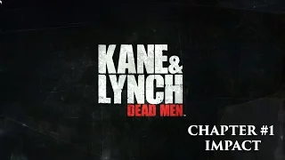 Kane & Lynch: Dead Men - Chapter 1 - Impact