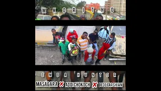 mkoritho by emba hunter ft addi chokoch x dede tershian ft masagara 254  embamaica