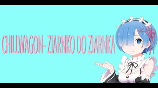 CHILLWAGON - Ziarnko do ziarnka (nightcore)