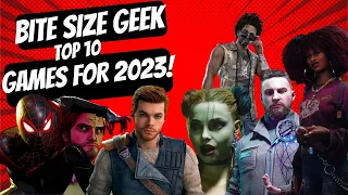 Bite Size Geek's Top 10 Best Upcoming Video Games of 2023!