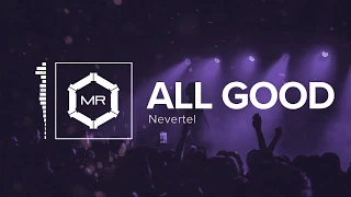 Nevertel - All Good [HD]